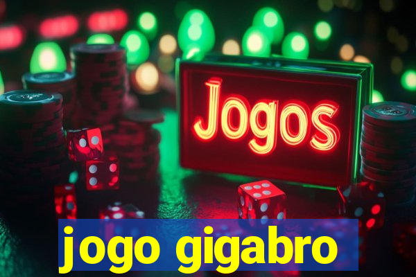 jogo gigabro
